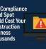 The Compliance Blind Spot: What Houston Construction Firms Can’t Afford to Miss